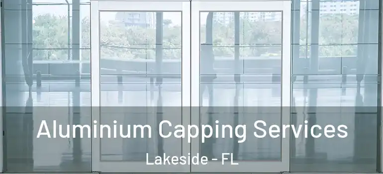 Aluminium Capping Services Lakeside - FL