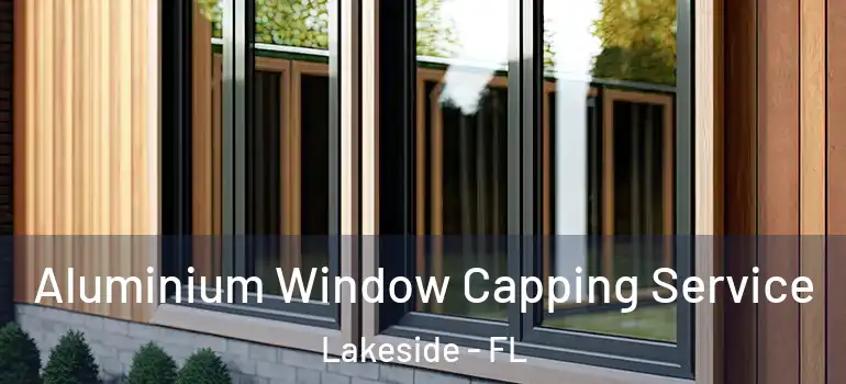 Aluminium Window Capping Service Lakeside - FL
