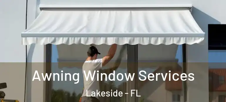 Awning Window Services Lakeside - FL