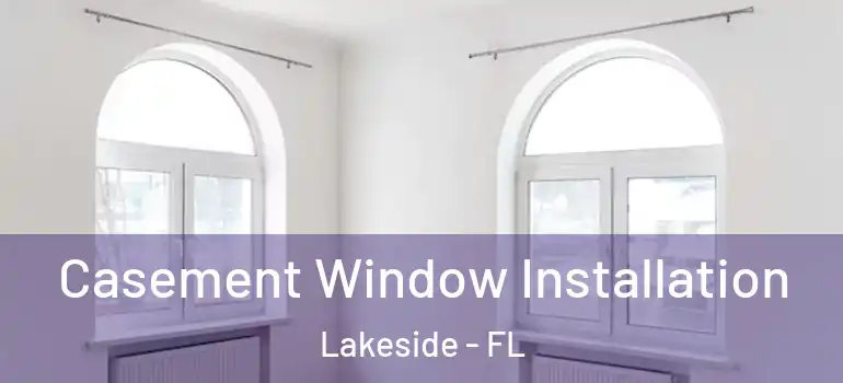 Casement Window Installation Lakeside - FL