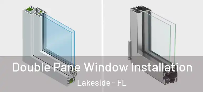 Double Pane Window Installation Lakeside - FL