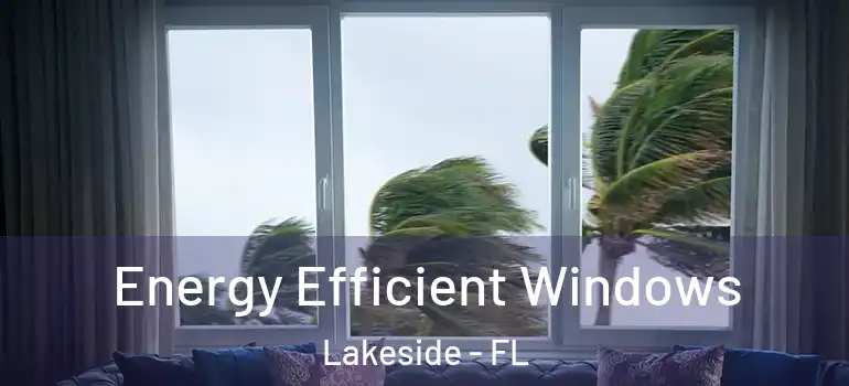 Energy Efficient Windows Lakeside - FL
