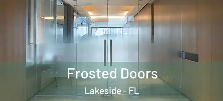 Frosted Doors Lakeside - FL
