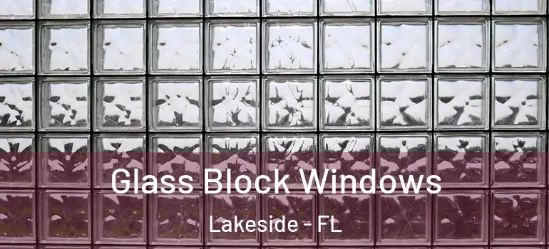 Glass Block Windows Lakeside - FL