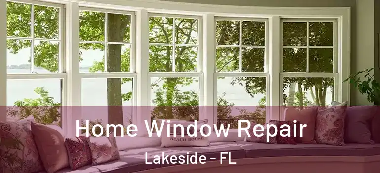 Home Window Repair Lakeside - FL
