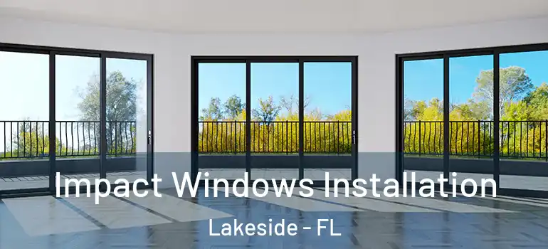 Impact Windows Installation Lakeside - FL