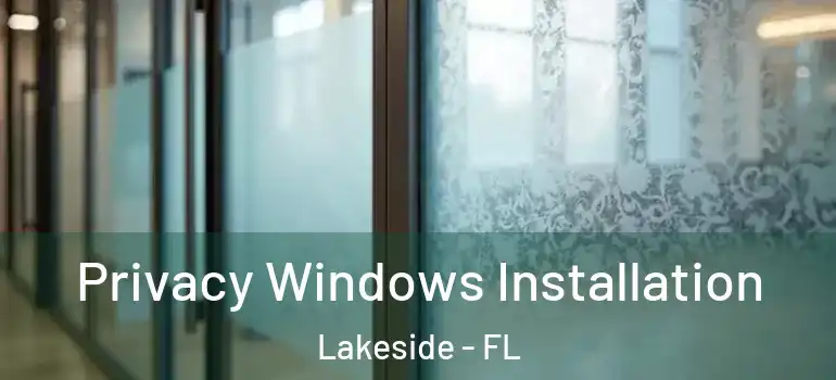 Privacy Windows Installation Lakeside - FL
