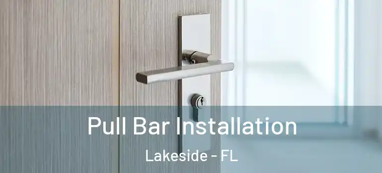 Pull Bar Installation Lakeside - FL