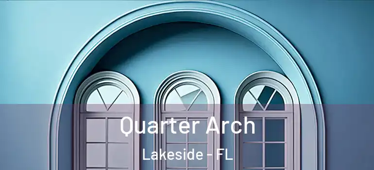 Quarter Arch Lakeside - FL