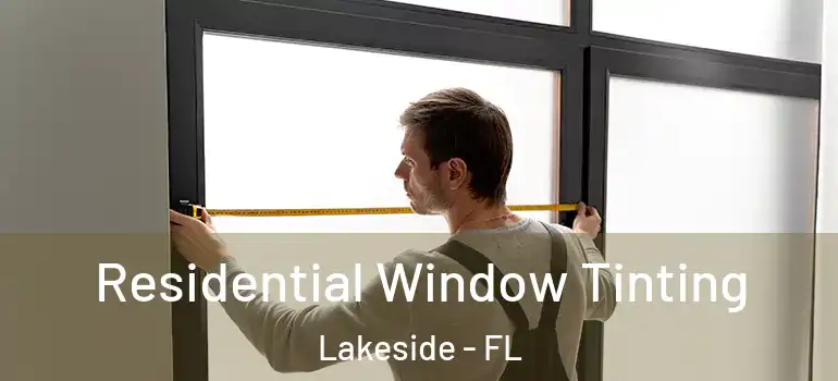 Residential Window Tinting Lakeside - FL