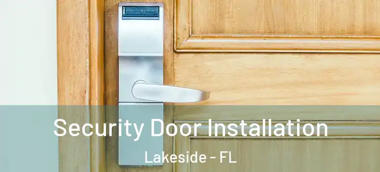Security Door Installation Lakeside - FL