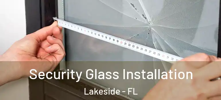 Security Glass Installation Lakeside - FL