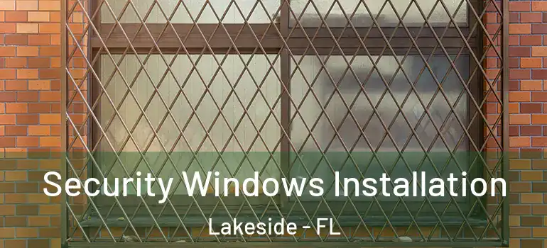 Security Windows Installation Lakeside - FL