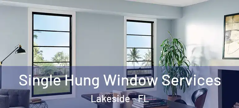Single Hung Window Services Lakeside - FL