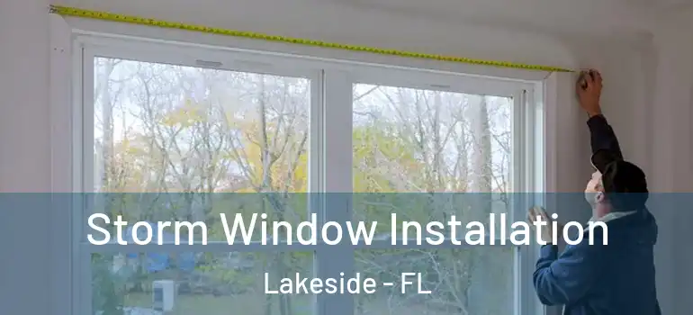 Storm Window Installation Lakeside - FL