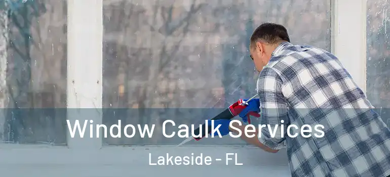 Window Caulk Services Lakeside - FL