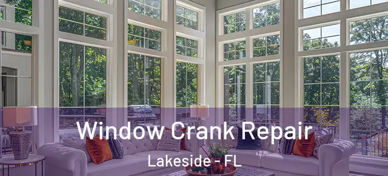 Window Crank Repair Lakeside - FL