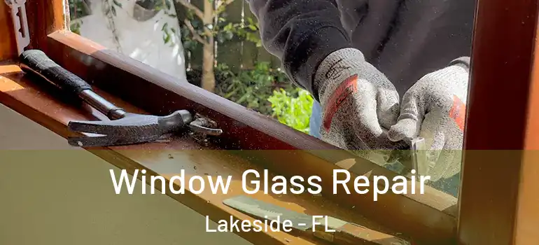 Window Glass Repair Lakeside - FL