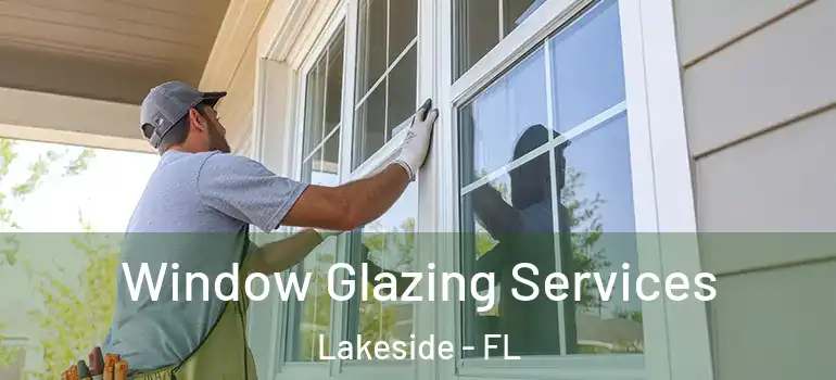 Window Glazing Services Lakeside - FL
