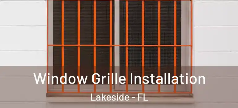 Window Grille Installation Lakeside - FL