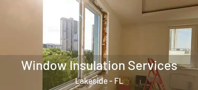 Window Insulation Services Lakeside - FL