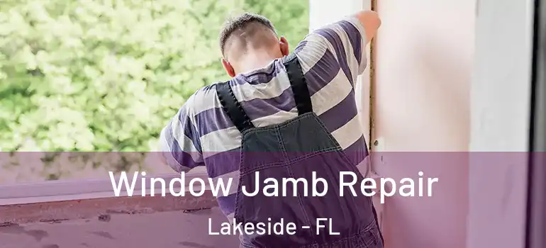 Window Jamb Repair Lakeside - FL