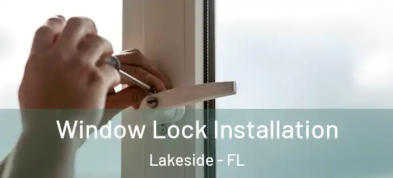 Window Lock Installation Lakeside - FL