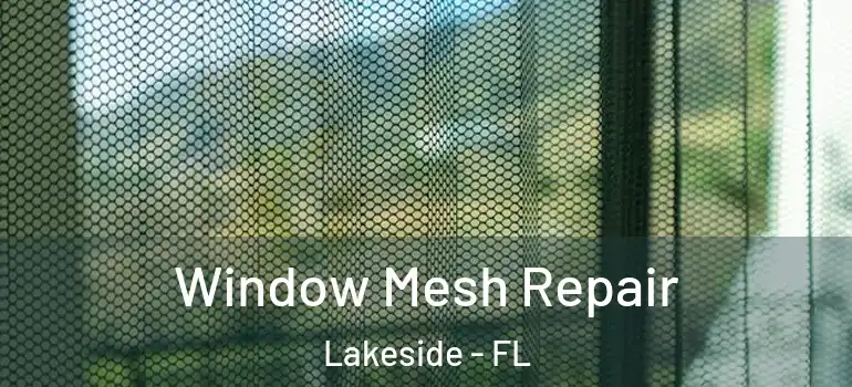 Window Mesh Repair Lakeside - FL