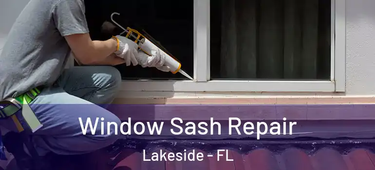 Window Sash Repair Lakeside - FL