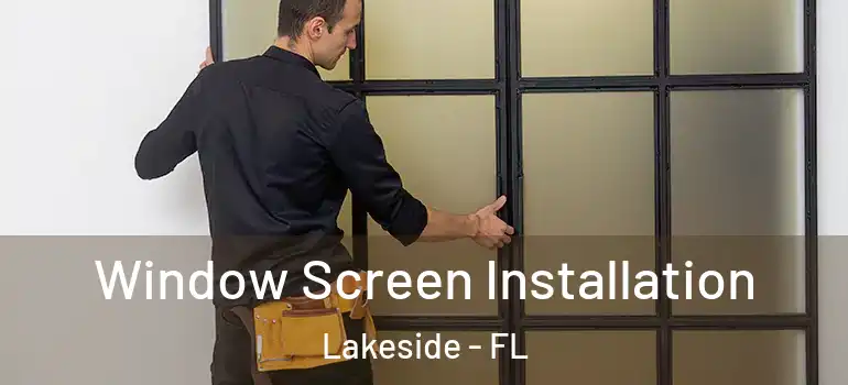 Window Screen Installation Lakeside - FL