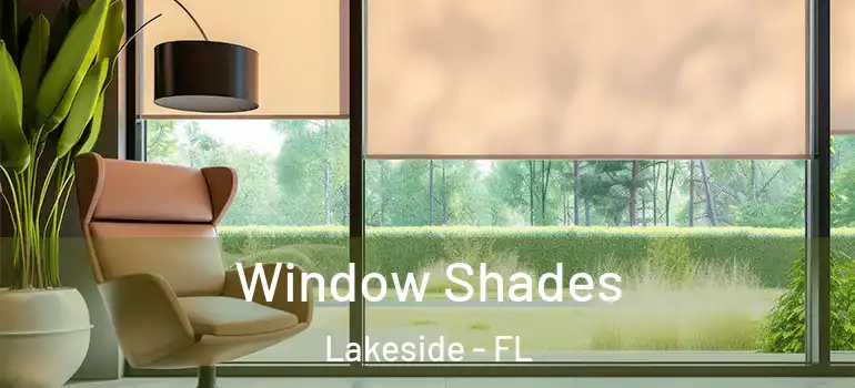 Window Shades Lakeside - FL